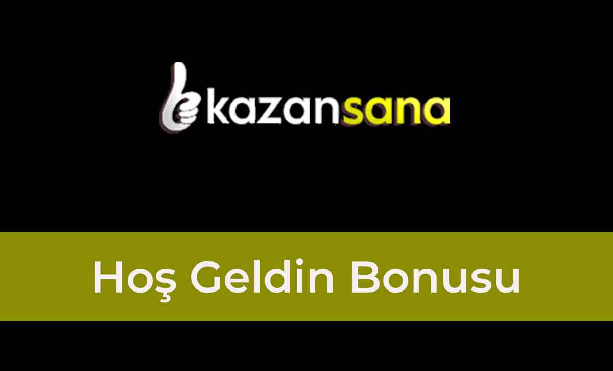 Kazansana Hoş Geldin Bonusu