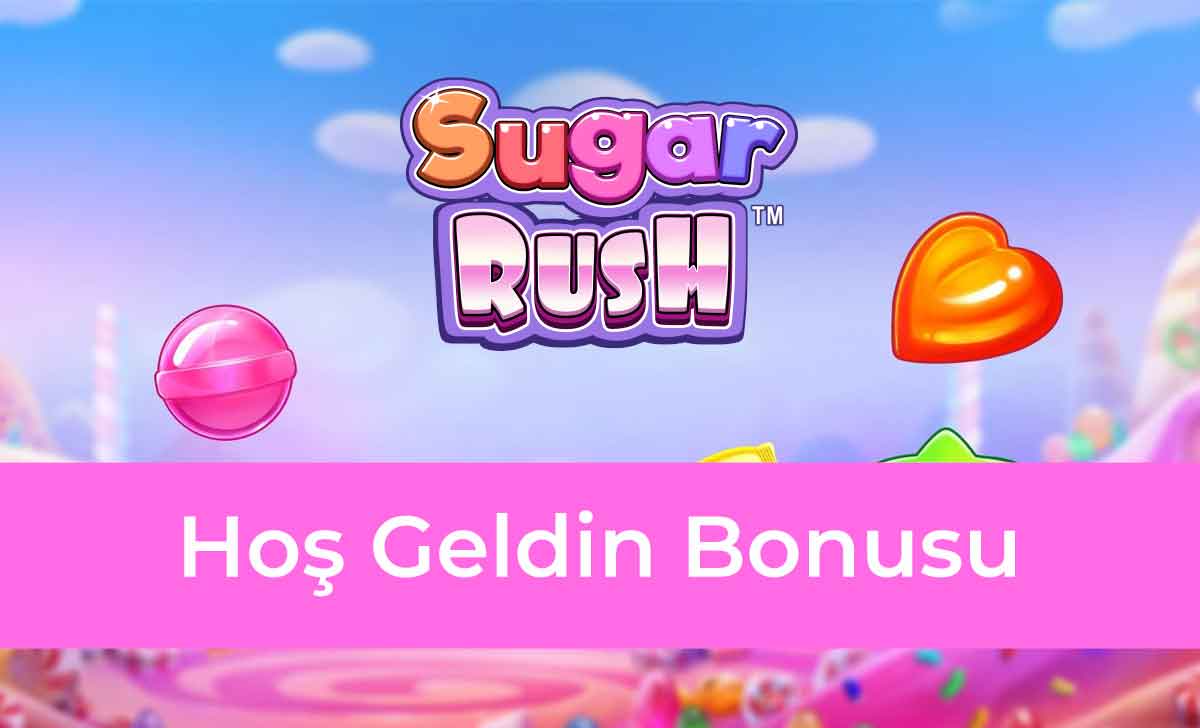 Sugar Rush Hoş Geldin Bonusu