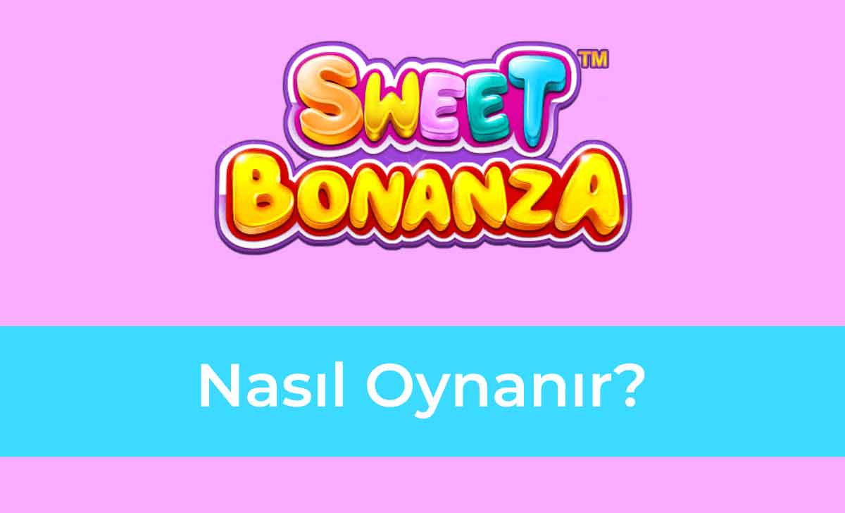 Sweet Bonanza Nasıl Oynanır